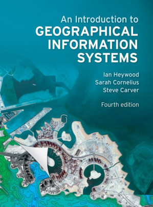 An introduction to geographical information systems [electronic resource] - Carver, Steve; Cornelius, Sarah; Heywood, D. Ian - 9780273722595